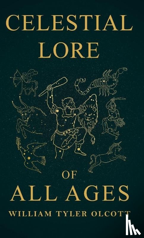 Olcott, William Tyler - Celestial Lore of All Ages