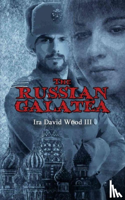 Wood III, Ira David - The Russian Galatea