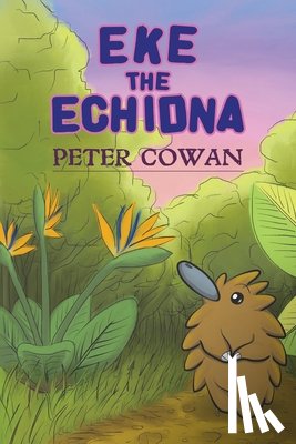 Cowan, Peter - Eke the Echidna