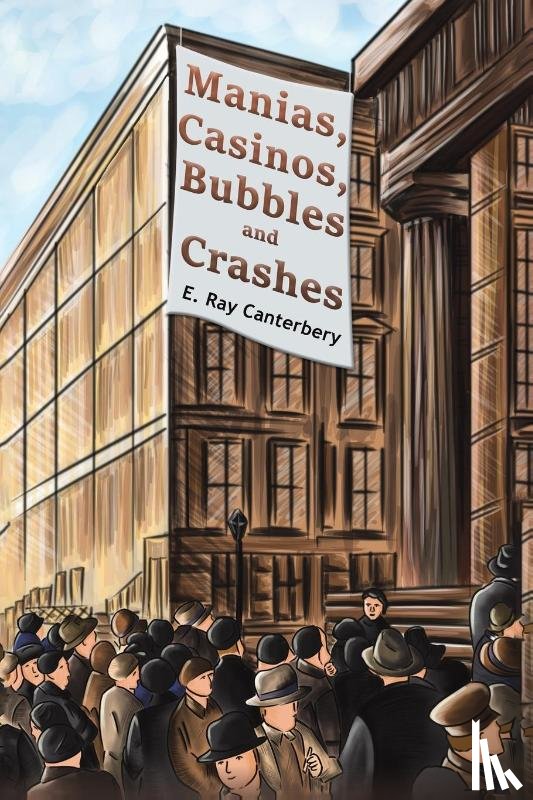 Canterbery, E. Ray - Manias, Casinos, Bubbles and Crashes