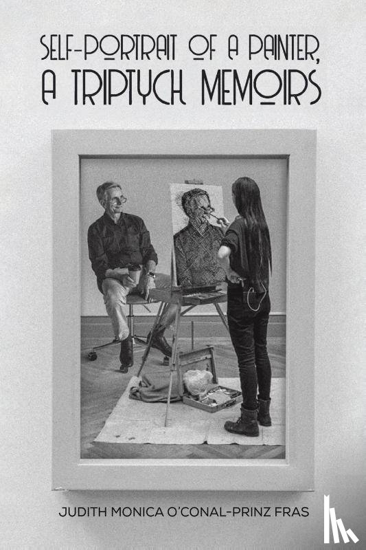 Fras, Judith Monica O'Conal-Prinz - Self-Portrait of a Painter, a Triptych Memoirs