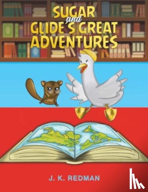 Redman, J. K. - Sugar and Glide's Great Adventures