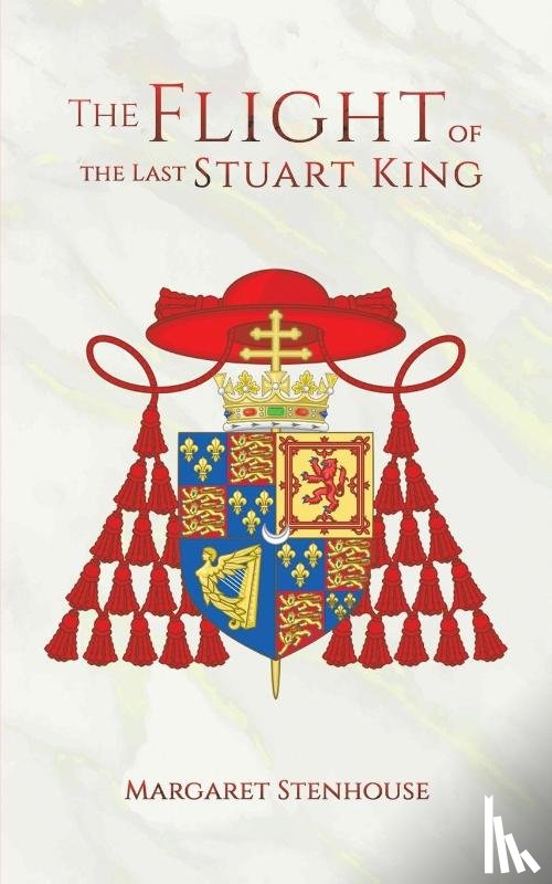 Stenhouse, Margaret - The Flight of the Last Stuart King