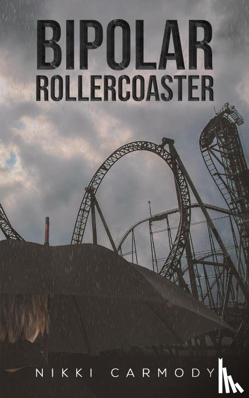Carmody, Nikki - Bipolar Rollercoaster