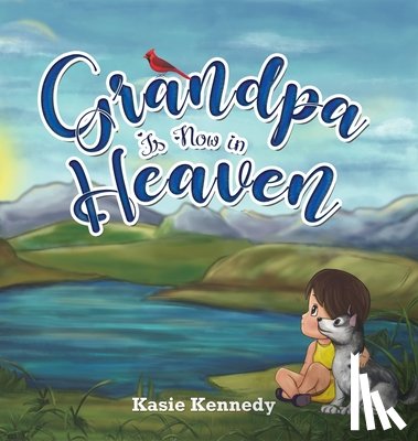 Kennedy, Kasie - Grandpa Is Now in Heaven