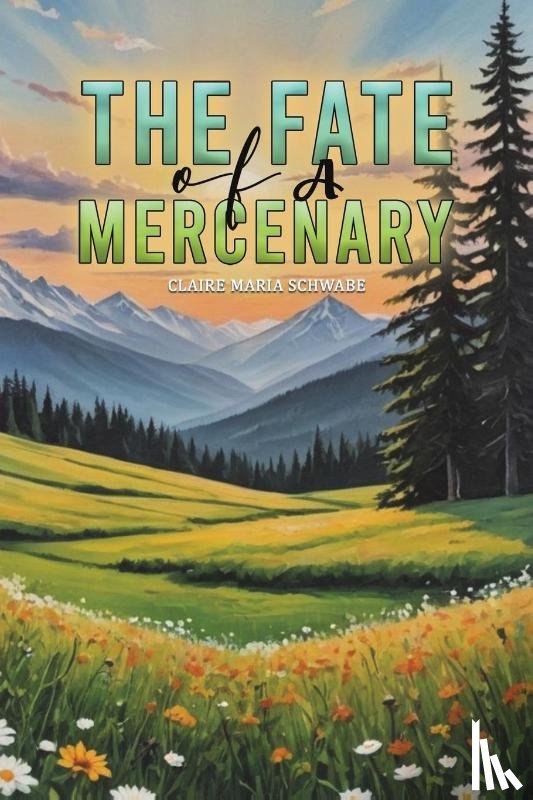 Schwabe, Claire Maria - The Fate of A Mercenary