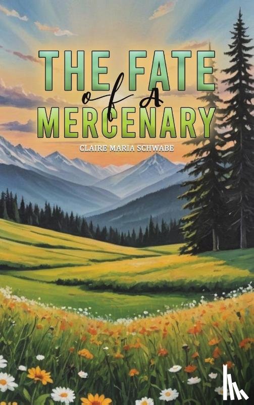 Schwabe, Claire Maria - The Fate of A Mercenary
