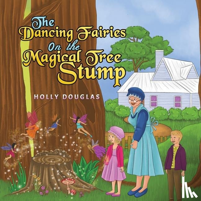 Douglas, Holly - The Dancing Fairies on the Magical Tree Stump