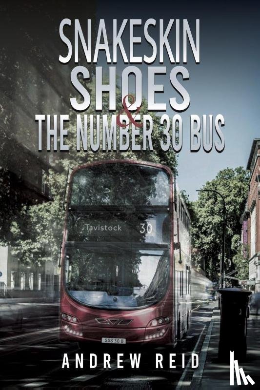 Reid, Andrew - Snakeskin Shoes & the Number 30 Bus