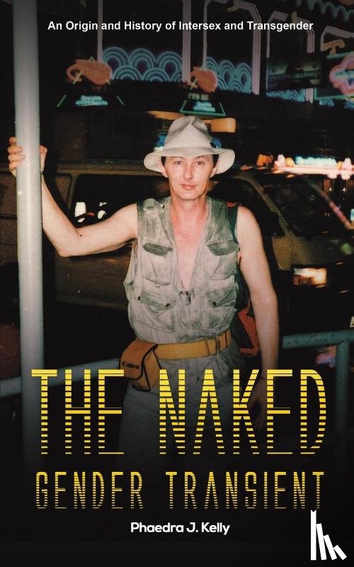 Kelly, Phaedra J. - The Naked Gender Transient
