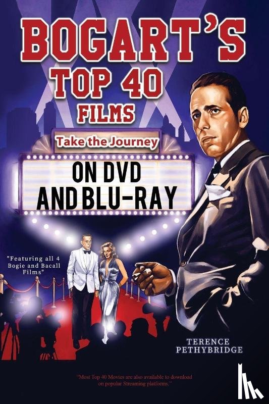 Pethybridge, Terence - Bogart's Top 40 Films - Take the Journey on DVD and Blu-ray