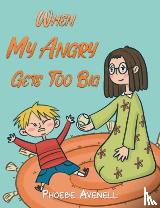 Avenell, Phoebe - When My Angry Gets Too Big