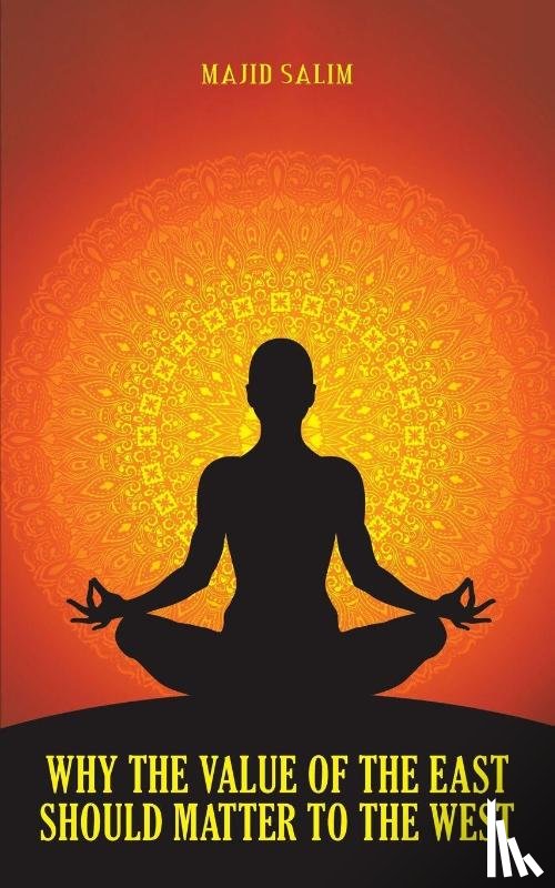 Salim, Majid - Why the Value of the East Should Matter to the West