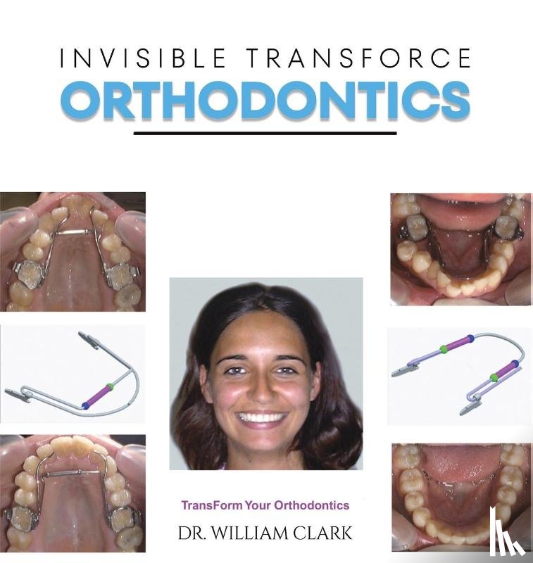 Clark, Dr. William - Invisible TransForce Orthodontics