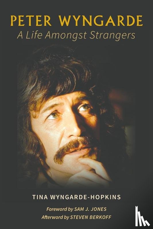 Wyngarde-Hopkins, Tina - Peter Wyngarde: A Life Amongst Strangers