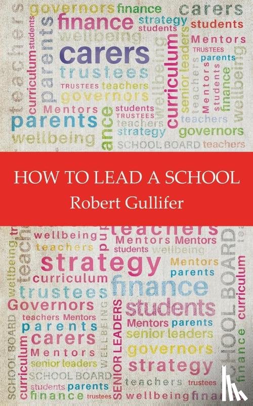Gullifer, Robert - How to Lead a School