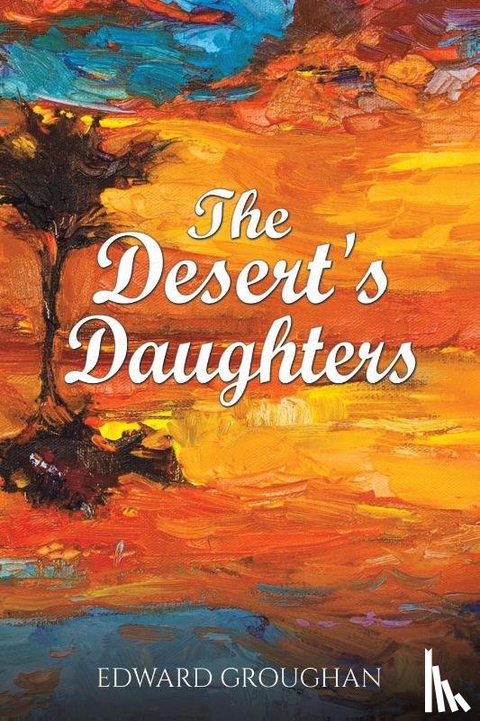Groughan, Edward - The Desert's Daughters