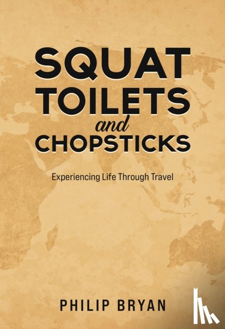 Bryan, Philip - Squat Toilets and Chopsticks