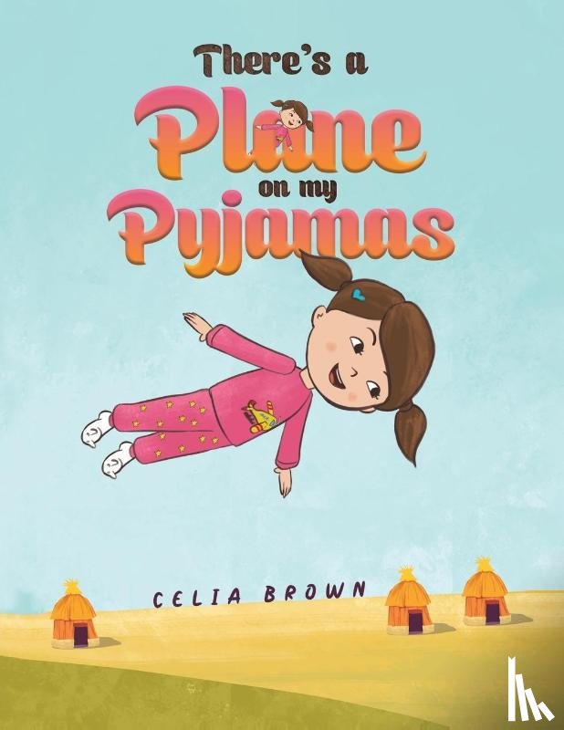 Brown, Celia - There's a Plane on my Pyjamas