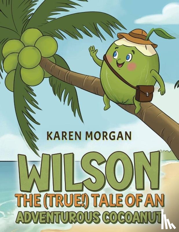 Morgan, Karen - Wilson: The (True!) Tale of an Adventurous Cocoanut