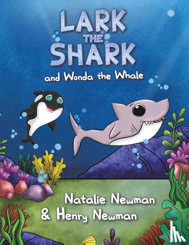 Newman, Natalie, Newman, Henry - Lark the Shark and Wonda the Whale