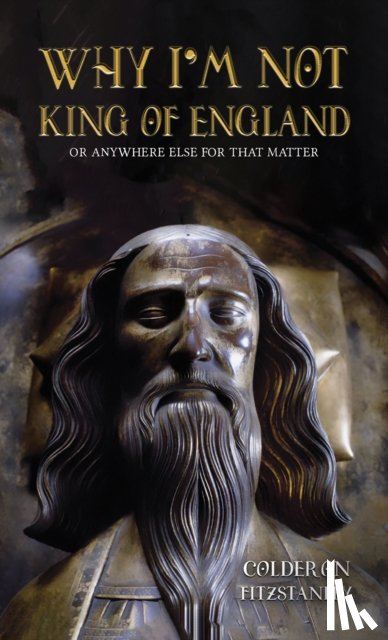 Fitzstanley, Colderon - Why I'm Not King of England