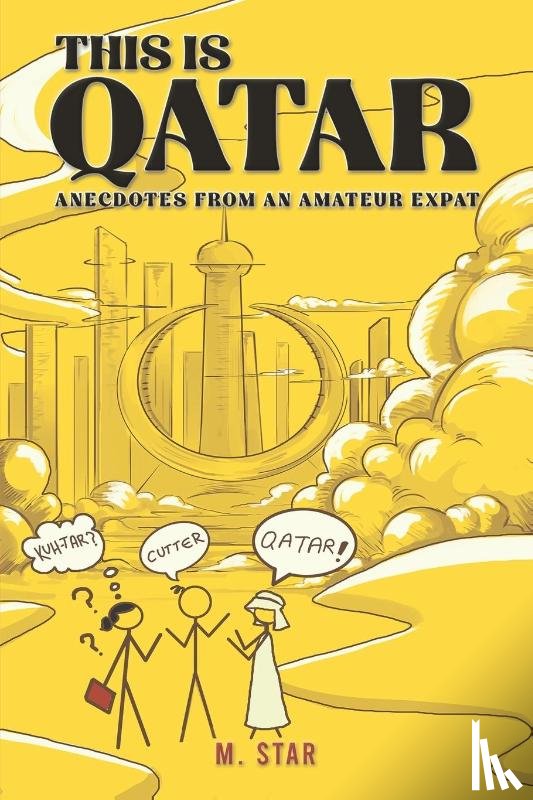 Star, M - This Is Qatar: Anecdotes from an Amateur Expat