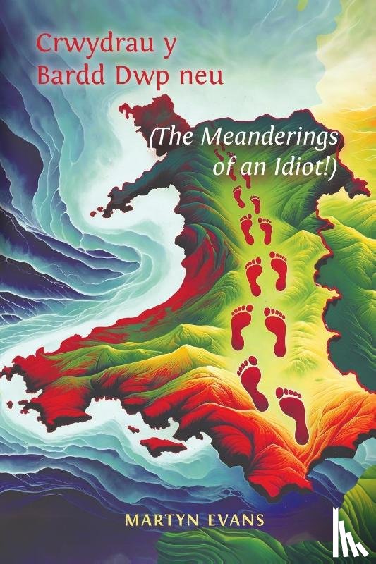 Evans, Martyn - Crwydrau y Bardd Dwp neu/or The meanderings of an Idiot!