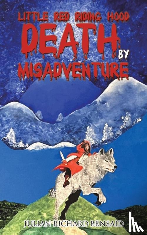 Bensaid, Julian Richard - Little Red Riding Hood Death by Misadventure