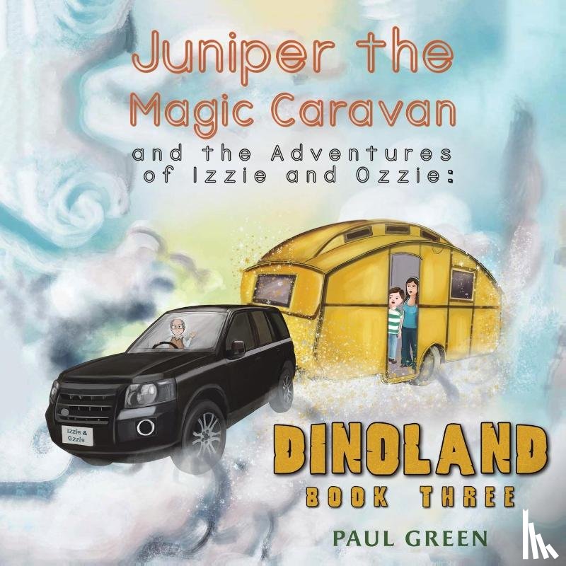Green, Paul - Juniper the Magic Caravan and the Adventures of Izzie and Ozzie: Dinoland