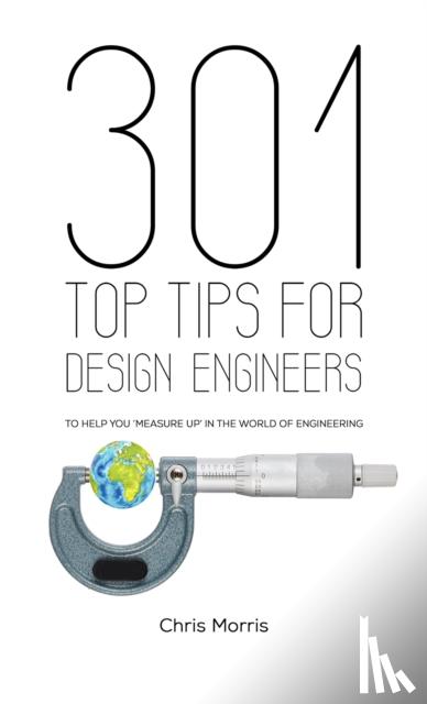 Morris, Chris - 301 Top Tips for Design Engineers