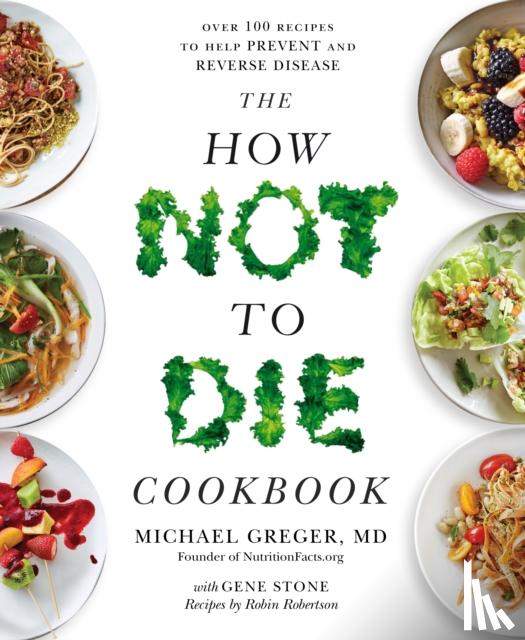 Greger, Michael - The How Not to Die Cookbook