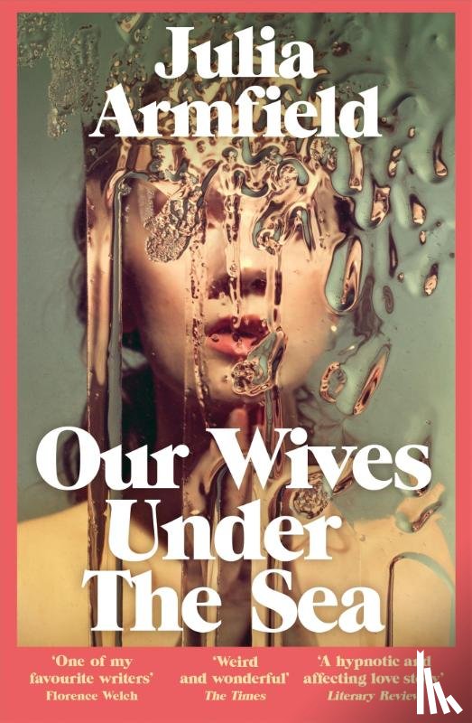 Armfield, Julia - Our Wives Under The Sea