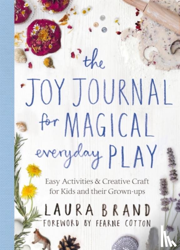 Brand, Laura - The Joy Journal for Magical Everyday Play