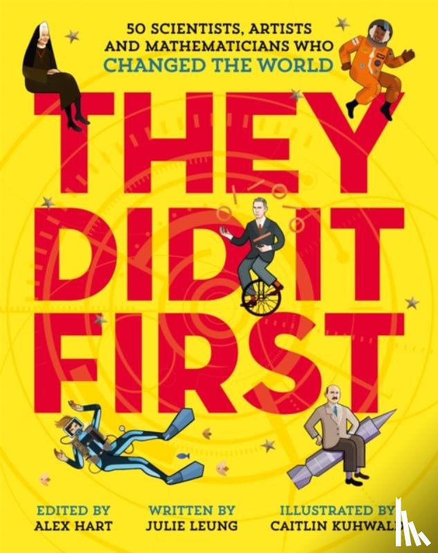Leung, Julie, Kuhwald, Caitlin - They Did It First. 50 Scientists, Artists and Mathematicians Who Changed the World