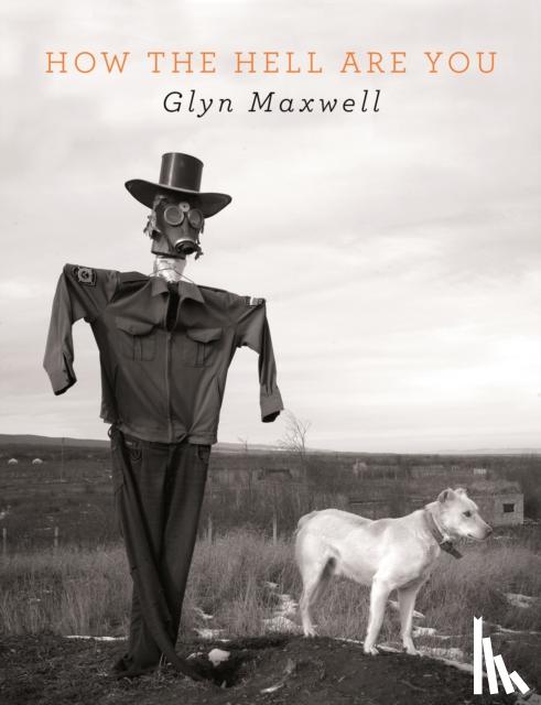 Maxwell, Glyn - How The Hell Are You