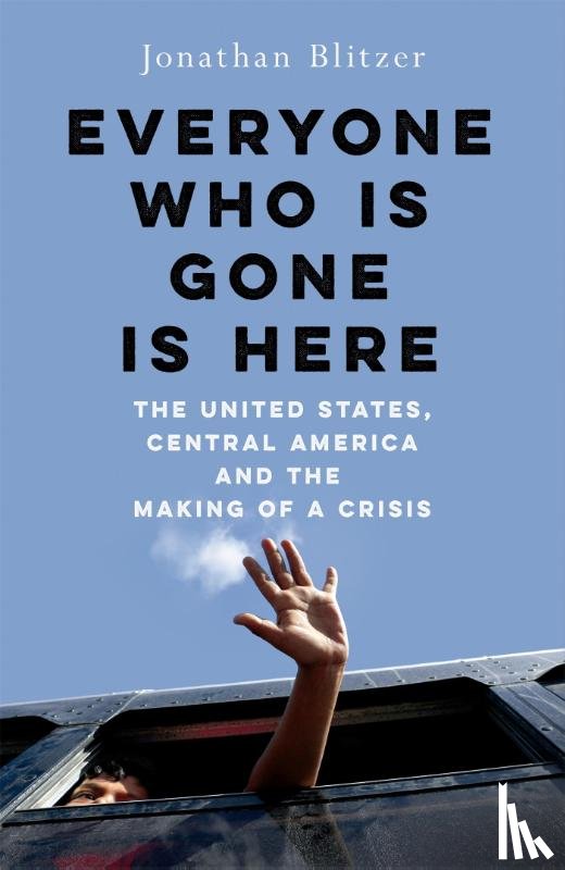 Blitzer, Jonathan - Everyone Who Is Gone Is Here