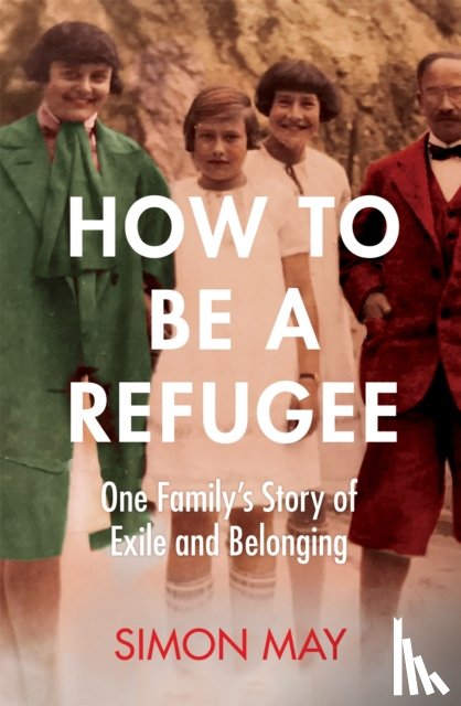 May, Simon - How to Be a Refugee