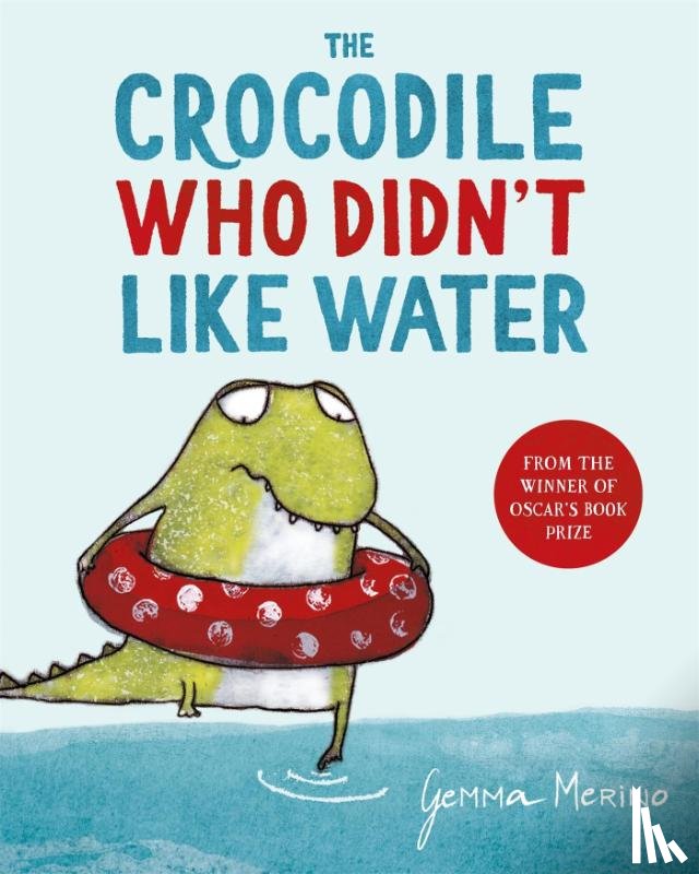 Merino, Gemma - The Crocodile Who Didn't Like Water