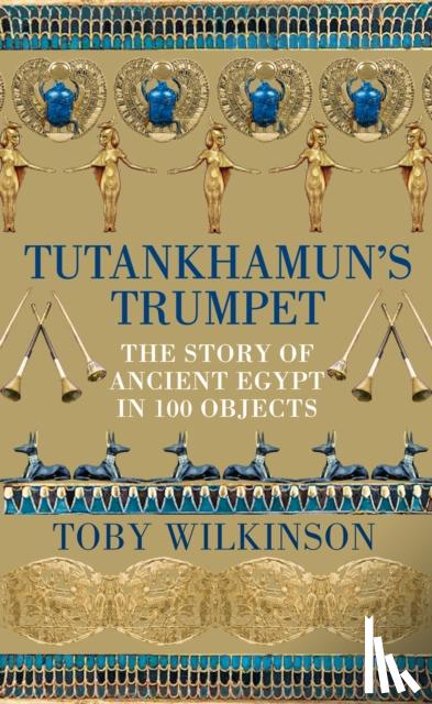Wilkinson, Toby - Tutankhamun's Trumpet