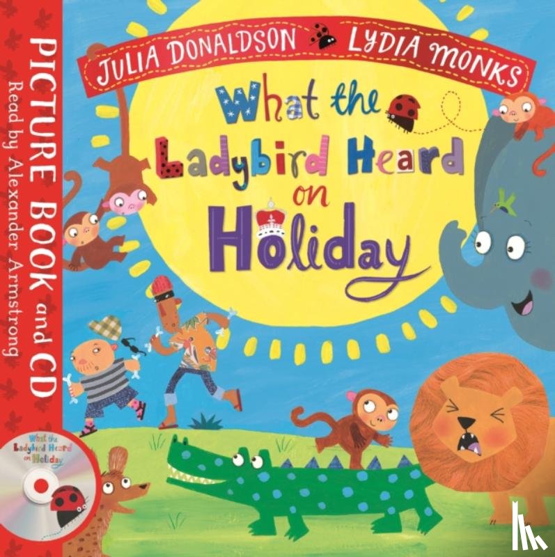 Julia Donaldson, Lydia Monks - What the Ladybird Heard on Holiday