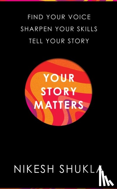 Shukla, Nikesh - Your Story Matters