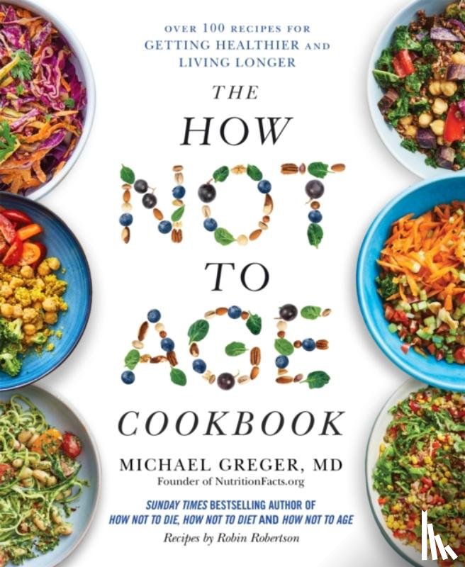 Greger, Michael - The How Not to Age Cookbook