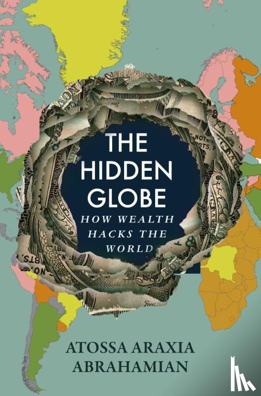 Abrahamian, Atossa Araxia - The Hidden Globe