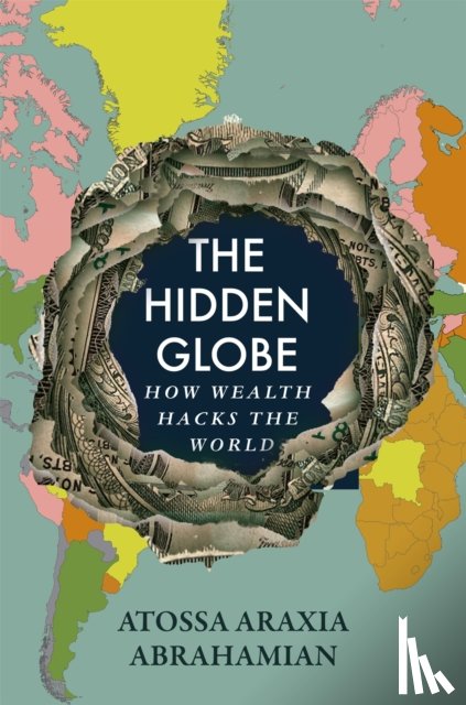 Abrahamian, Atossa Araxia - The Hidden Globe