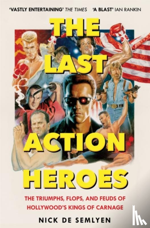 Semlyen, Nick de - The Last Action Heroes