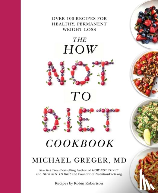 Greger, Michael - The How Not to Diet Cookbook