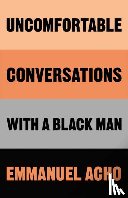 Acho, Emmanuel - Uncomfortable Conversations with a Black Man