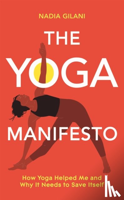 Gilani, Nadia - The Yoga Manifesto