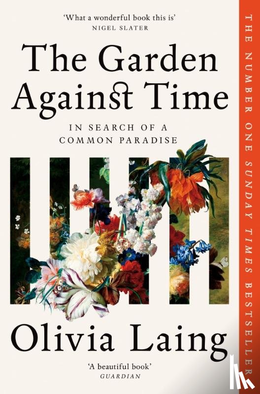 Laing, Olivia - The Garden Against Time
